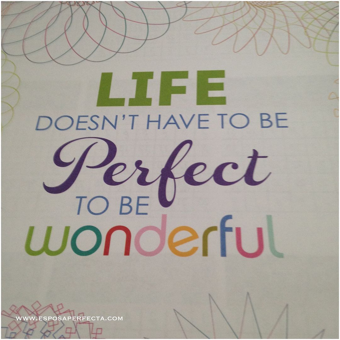 Life doesn´t have to be perfecta to be beautiful