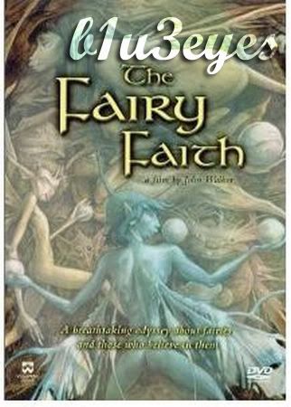 The Fairy Faith - A Breathtaking Odyssey About Fairies And Those Who Believe In Them (2001) The Fairy Faith - A Breathtaking Odyssey About Fairies And Those Who Believe In Them (2001)