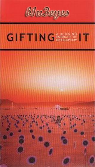 Gifting It- A Burning Embrace of Gift Economy (2002)