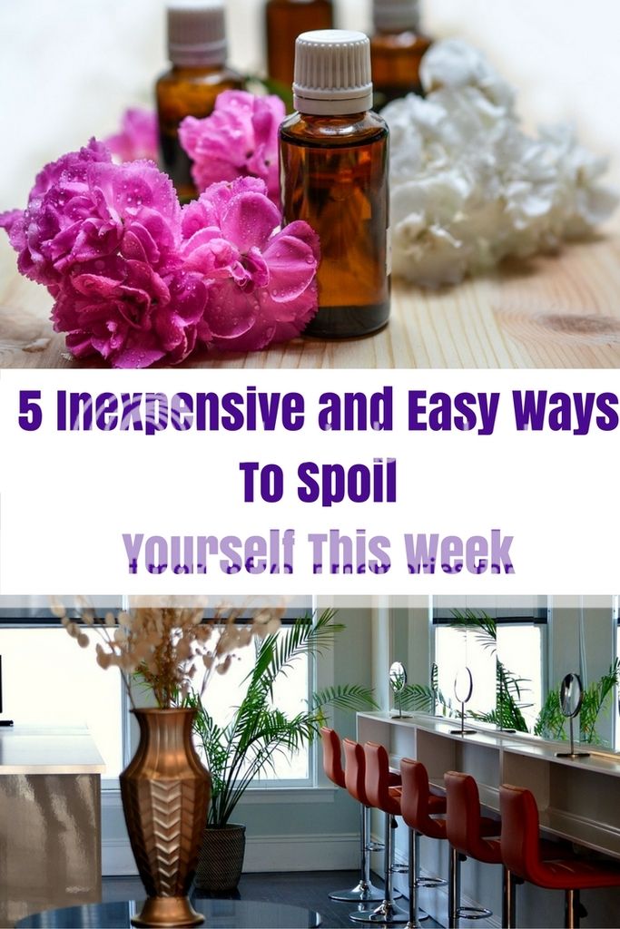 5 Inexpensive and Easy Ways To Spoil Yourself This Week