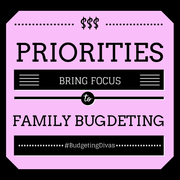 Priorities Bring Focus To Family Budgeting #BudgetingDivas